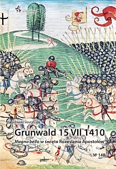 Grunwald 15 VII 1410. Magno bello w święto Rozesłania Apostołów