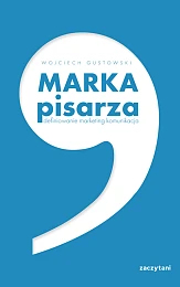 Marka pisarza. Definiowanie, marketing, komunikacjaGustowski Wojciech Marka pisarza. Definiowanie, marketing, komunikacjaGustowski Wojciech