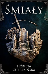 Śmiały /OM/Elżbieta Cherezińska