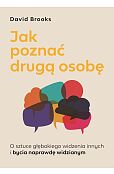 Jak poznać drugą osobę. O sztuce głębokiego widzenia innych i bycia naprawdę widzianym