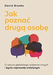 Jak poznać drugą osobę. O sztuce,David Brooks