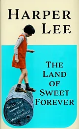 The Land of Sweet ForeverHarper Lee