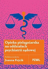 Opieka pielęgniarska na oddziałach psychiatrii sądowejJoanna Fojcik
