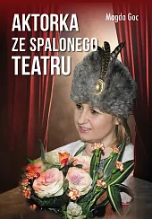 Aktorka ze spalonego teatruMagda Goc