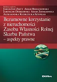 Bezumowne korzystanie z nieruchomości Zasobu Własności Rolnej Skarbu Państwa Bezumowne korzystanie z nieruchomości Zasobu Własności Rolnej Skarbu Państwa