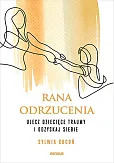Rana odrzucenia Ulecz dziecięce traumy i odzyskaj siebie Rana odrzucenia Ulecz dziecięce traumy i odzyskaj siebie