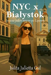 NYC x Białystok. Jeszcze jeden spacer,Julietta Gul Julita
