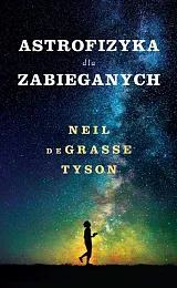 Astrofizyka dla zabieganychdeGrasse Tyson Neil Astrofizyka dla zabieganychdeGrasse Tyson Neil