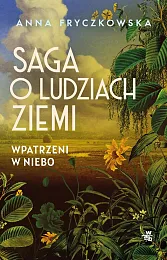 Saga o ludziach ziemi T.1 Wpatrzeni,Anna Fryczkowska