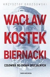 Wacław Kostek-Biernacki. Człowiek do zadań specjalnychKrzysztof Drozdowski