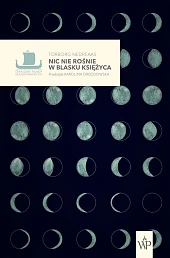 Nic nie rośnie w blasku księżycaNedreaas Torborg Nic nie rośnie w blasku księżycaNedreaas Torborg