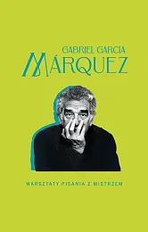 Warsztaty pisania z mistrzemGarcia Marquez Gabriel