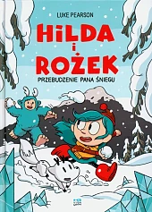 Hilda i Rożek. Przebudzenie Pana ŚnieguLuke Pearson Hilda i Rożek. Przebudzenie Pana ŚnieguLuke Pearson