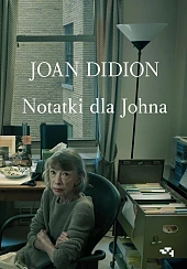 Notatki dla JohnaJoan Didion Notatki dla JohnaJoan Didion