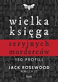 Wielka księga seryjnych morderców. 150 profili