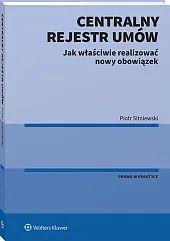 Centralny Rejestr Umów - jak właściwie realizować nowy obowiązek [PRZEDSPRZEDAŻ]