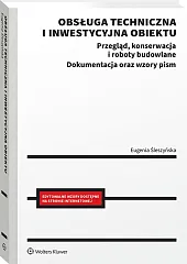 Obsługa techniczna i inwestycyjna obiektu. Przegląd, konserwacja i roboty budowlane. Dokumentacja oraz wzory pism [PRZEDSPRZEDAŻ]