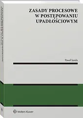 Zasady procesowe w postępowaniu upadłościowym [PRZEDSPRZEDAŻ]Paweł Janda