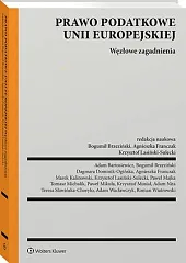 Prawo podatkowe Unii Europejskiej. Węzłowe zagadnienia,Adam Bartosiewicz