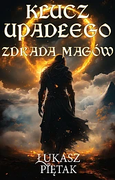 Klucz Upadłego. Zdrada magówŁukasz Piętak