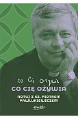 Co cię ożywia Notuj z ks. Piotrem Pawlukiewiczem