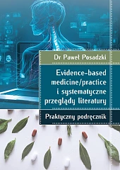 Evidence-based medicine/practice i systematyczne przeglądy literatury,Paweł Posadzki