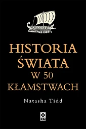 Historia świata w 50 kłamstwachNatasha Tidd