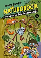 Naturobocik 1 Wyprawa do lasu deszczowegoTomasz Samojlik