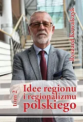 Idee regionu i regionalizmu polskiego t. 2