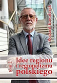 Idee regionu i regionalizmu polskiego t. 2