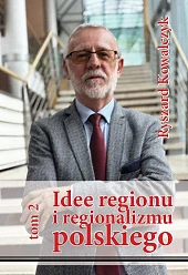 Idee regionu i regionalizmu polskiego t.,Ryszard Kowalczyk