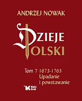 Dzieje Polski. Tom 7. Upadanie i powstawanie 1673-1763