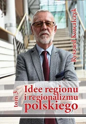 Idee regionu i regionalizmu polskiego t.,Ryszard Kowalczyk