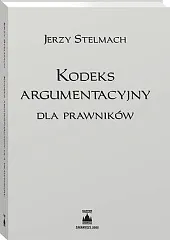Kodeks argumentacyjny dla prawnikówJerzy Stelmach
