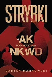 Strybki. Z AK pod skrzydła NKWDDamian Markowski