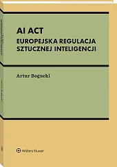AI Act. Europejska regulacja sztucznej inteligencji [PRZEDSPRZEDAŻ]