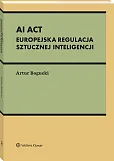 AI Act. Europejska regulacja sztucznej inteligencji [PRZEDSPRZEDAŻ]