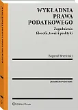 Wykładnia prawa podatkowego. Zagadnienia filozofii, teorii i praktyki [PRZEDSPRZEDAŻ]