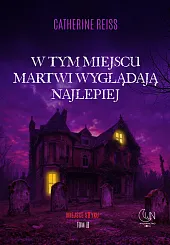 W tym miejscu martwi wyglądają najlepiejCatherine Reiss