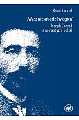 Wasz nieśmiertelny ogień. Joseph Conrad a romantyzm polski