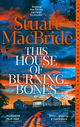 This House of Burning BonesStuart MacBride