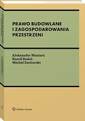 Prawo budowlane i zagospodarowania przestrzeni [PRZEDSPRZEDAŻ]