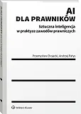 AI dla prawników. Sztuczna inteligencja w praktyce zawodów prawniczych [PRZEDSPRZEDAŻ]