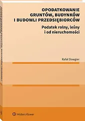 Opodatkowanie gruntów, budynków i budowli przedsiębiorców,Rafał Dowgier
