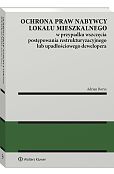 Ochrona praw nabywcy lokalu mieszkalnego w przypadku wszczęcia postępowania restrukturyzacyjnego lub upadłościowego dewelopera [PRZEDSPRZEDAŻ]