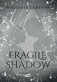 Fragile Shadow