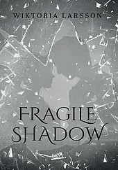Fragile ShadowWiktoria Larsson