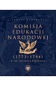 Komisja Edukacji Narodowej (1773-1794). W 250. rocznicę powołania. „...trzeba nam ludzi zrobić Polak