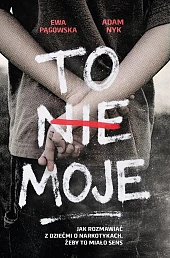 To nie moje. Jak rozmawiać z,Ewa Pągowska