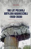 100 lat polskiej artylerii nadbrzeżnej (1920-2020) Tom II